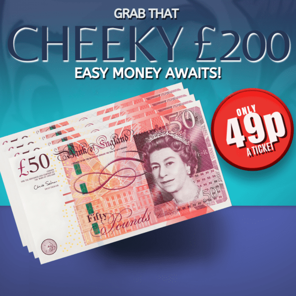 Win That Cheeky £200 To Your Bank /3