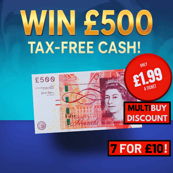 WIN £500 Tax Free Cash With Multi Buy Options
